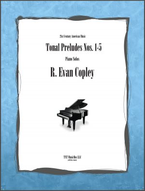 Tonal Preludes nos. 1-5 by R. Evan Copley