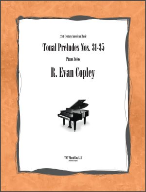 Tonal Preludes 31-35 by R. Evan Copley