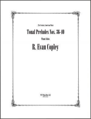 Tonal Preludes 36-40 by R, Evan Copley