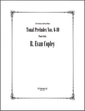 Tonal Preludes nos. 6-10 by R.Evan Copley