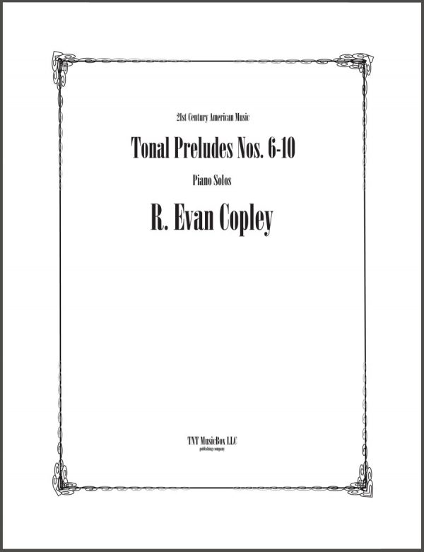Tonal Preludes Nos. 6-10 for Piano by R. Evan Copley